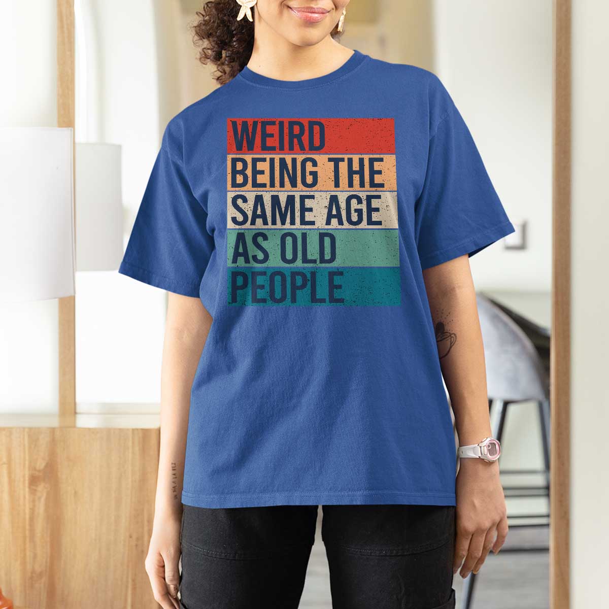 Weird Being The Same Age As Old People Retro Sarcastic T Shirt For Women 40th 50th 60th 70th 80th Funny Birthday Gag Gifts - Wonder Print Shop