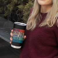 Weird Being The Same Age As Old People Retro Sarcastic Tumbler Cup 40th 50th 60th 70th 80th Funny Birthday Gag Gifts - Wonder Print Shop