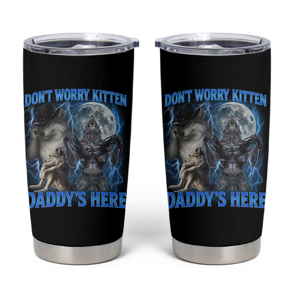 Funny Alpha Wolf Tumbler Cup Don't Worry Kitten Daddy's Here 90s Vintage Bootleg - Wonder Print Shop