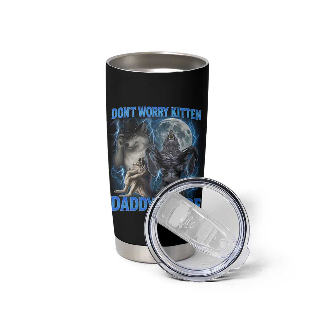 Funny Alpha Wolf Tumbler Cup Don't Worry Kitten Daddy's Here 90s Vintage Bootleg - Wonder Print Shop