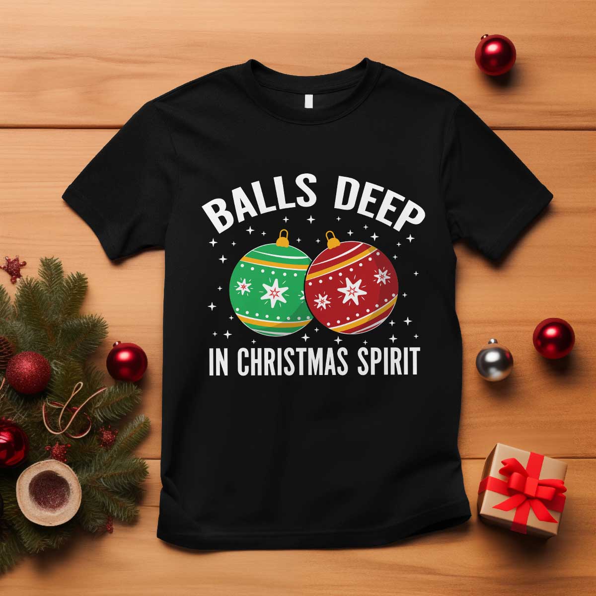 Funny Dirty Christmas T Shirt Rude Adult Humor Balls Deep Into Christmas Spirit - Wonder Print Shop