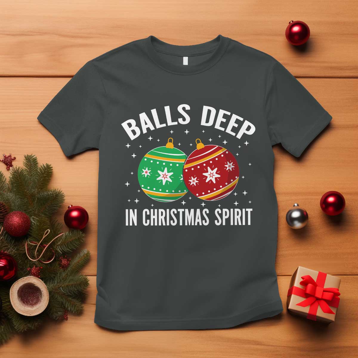 Funny Dirty Christmas T Shirt Rude Adult Humor Balls Deep Into Christmas Spirit - Wonder Print Shop