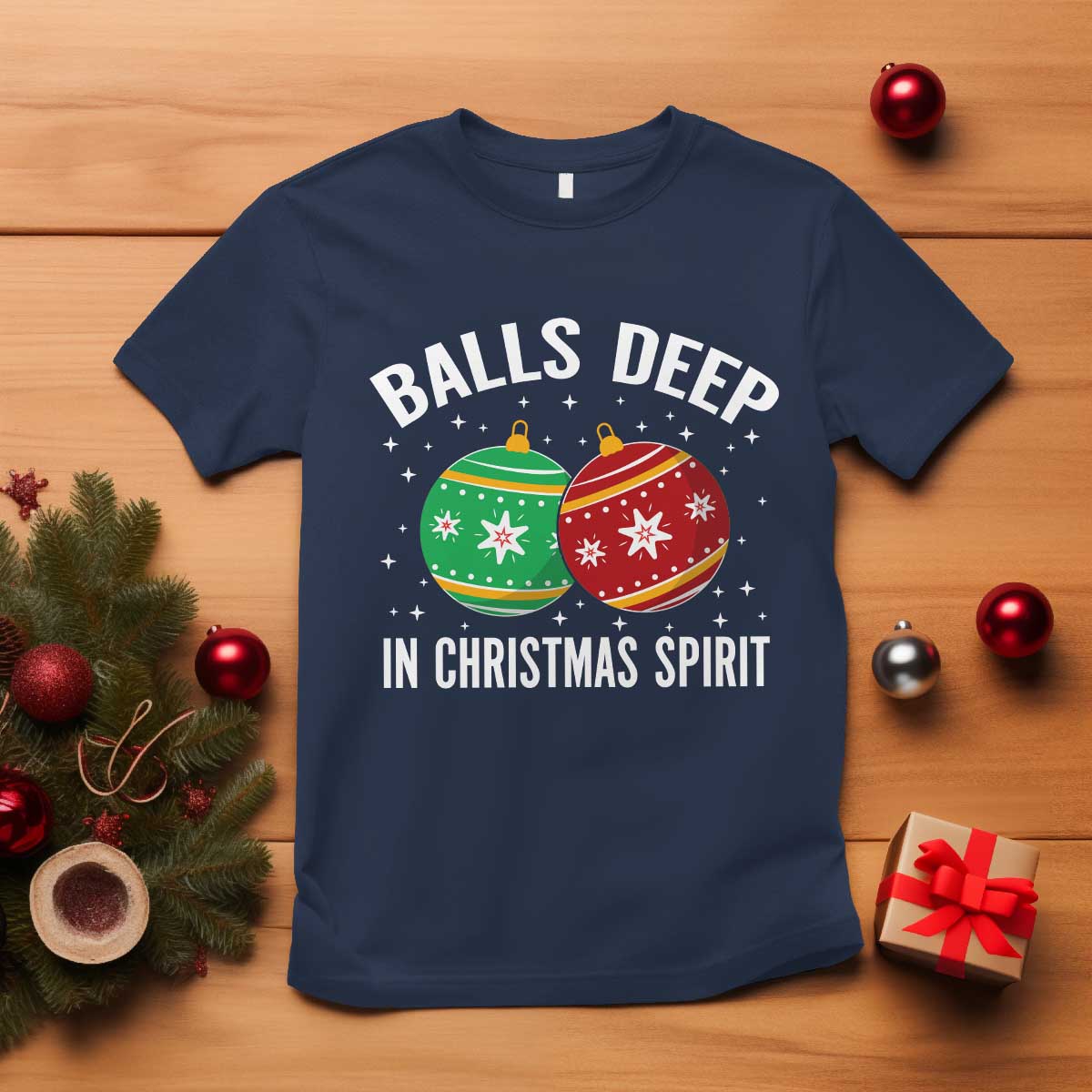 Funny Dirty Christmas T Shirt Rude Adult Humor Balls Deep Into Christmas Spirit - Wonder Print Shop
