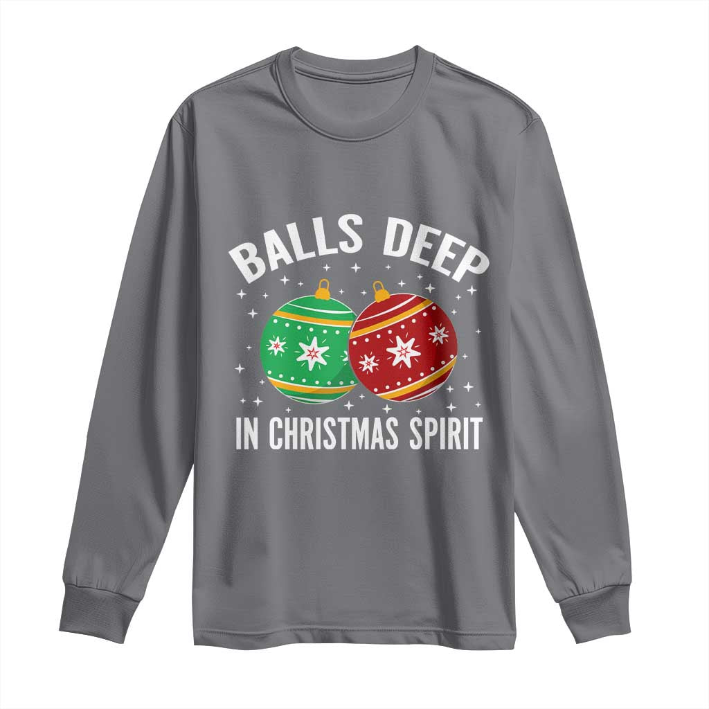 Funny Dirty Christmas Long Sleeve Shirt Rude Adult Humor Balls Deep Into Christmas Spirit - Wonder Print Shop