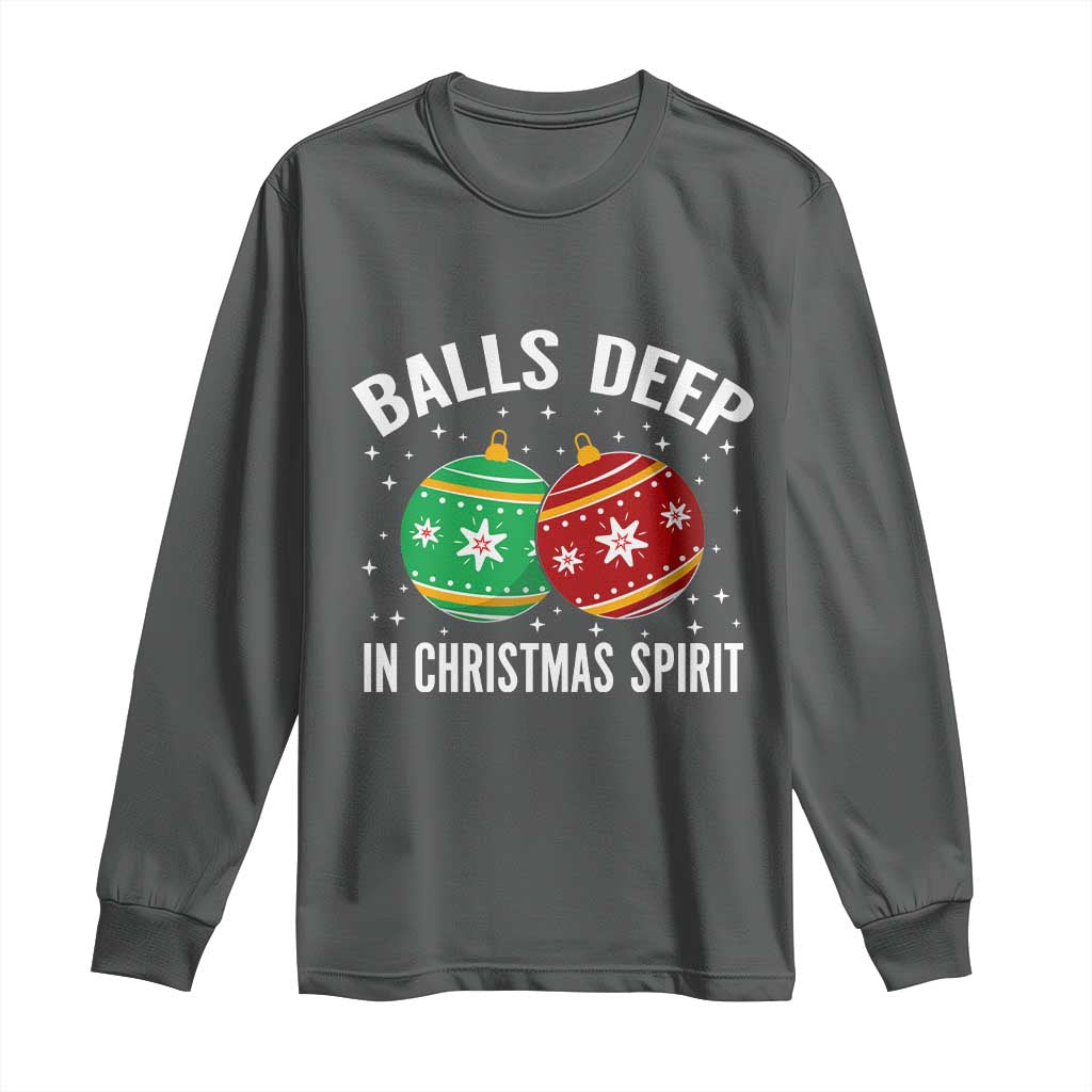 Funny Dirty Christmas Long Sleeve Shirt Rude Adult Humor Balls Deep Into Christmas Spirit - Wonder Print Shop