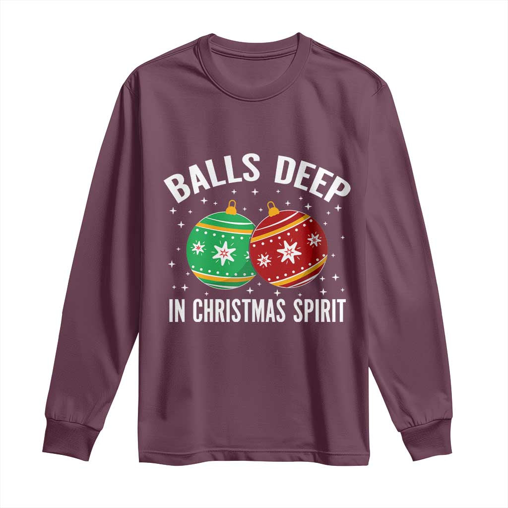 Funny Dirty Christmas Long Sleeve Shirt Rude Adult Humor Balls Deep Into Christmas Spirit - Wonder Print Shop