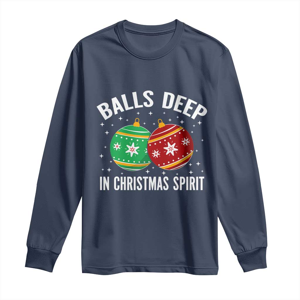 Funny Dirty Christmas Long Sleeve Shirt Rude Adult Humor Balls Deep Into Christmas Spirit - Wonder Print Shop