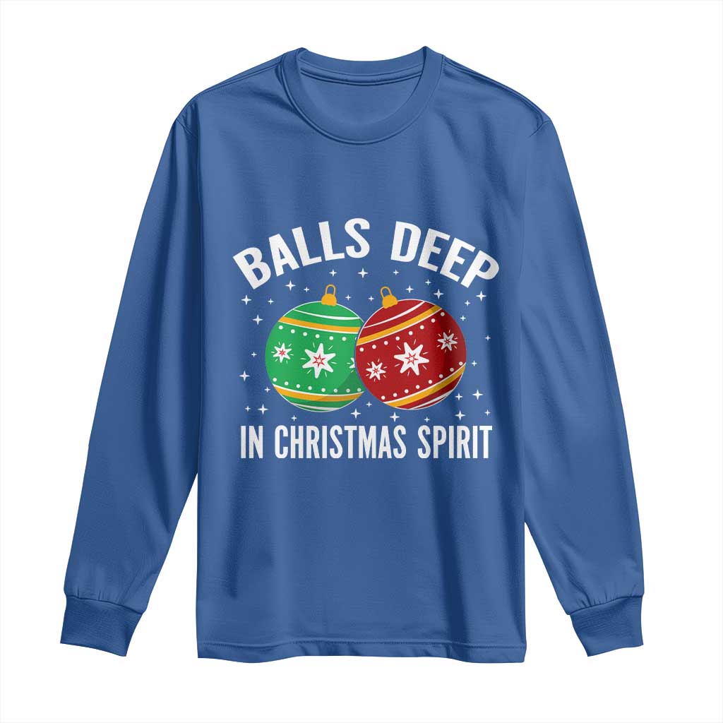 Funny Dirty Christmas Long Sleeve Shirt Rude Adult Humor Balls Deep Into Christmas Spirit - Wonder Print Shop