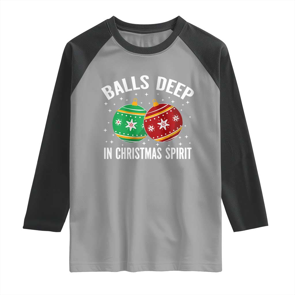 Funny Dirty Christmas Raglan Shirt Rude Adult Humor Balls Deep Into Christmas Spirit - Wonder Print Shop
