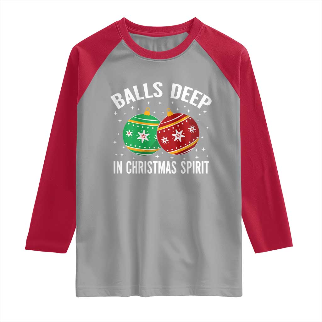 Funny Dirty Christmas Raglan Shirt Rude Adult Humor Balls Deep Into Christmas Spirit - Wonder Print Shop