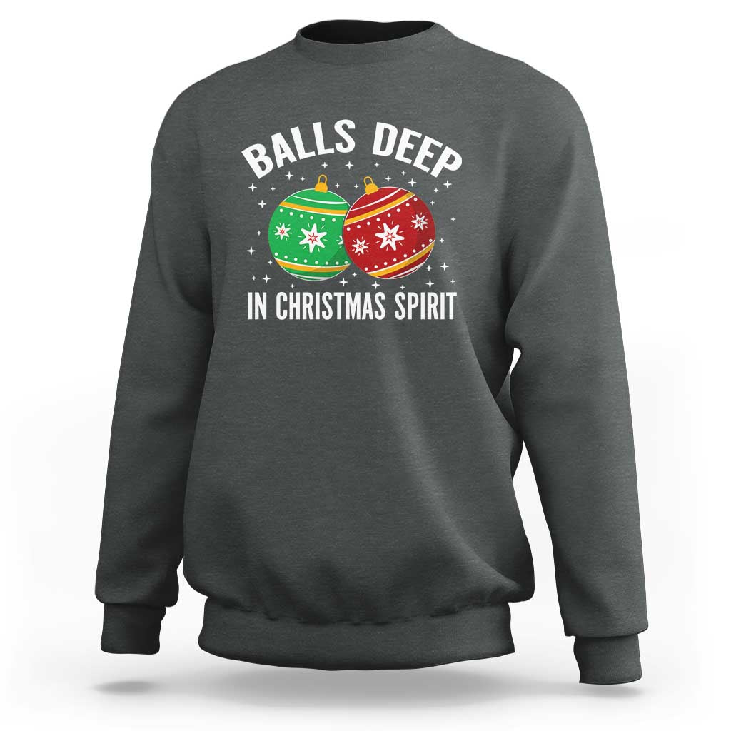 Funny Dirty Christmas Sweatshirt Rude Adult Humor Balls Deep Into Christmas Spirit - Wonder Print Shop