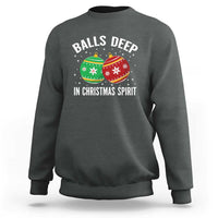 Funny Dirty Christmas Sweatshirt Rude Adult Humor Balls Deep Into Christmas Spirit - Wonder Print Shop