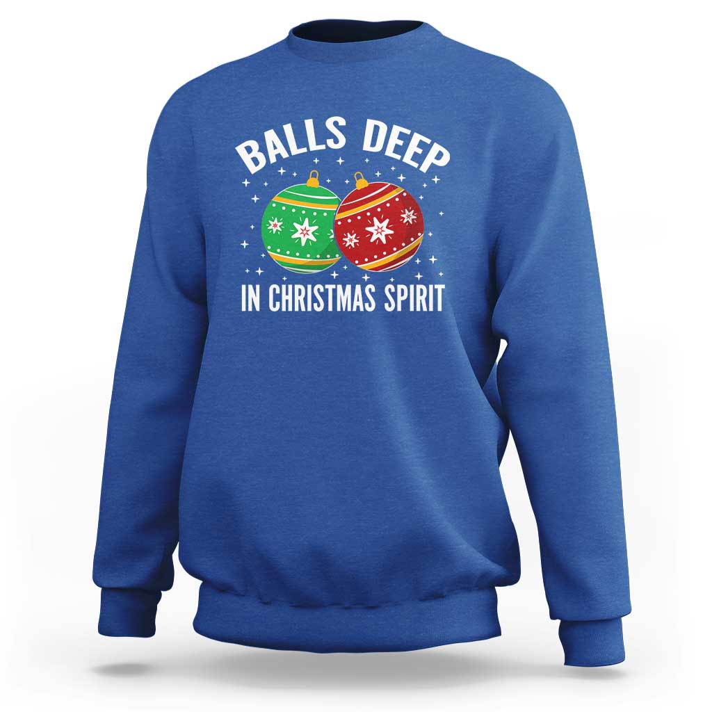 Funny Dirty Christmas Sweatshirt Rude Adult Humor Balls Deep Into Christmas Spirit - Wonder Print Shop