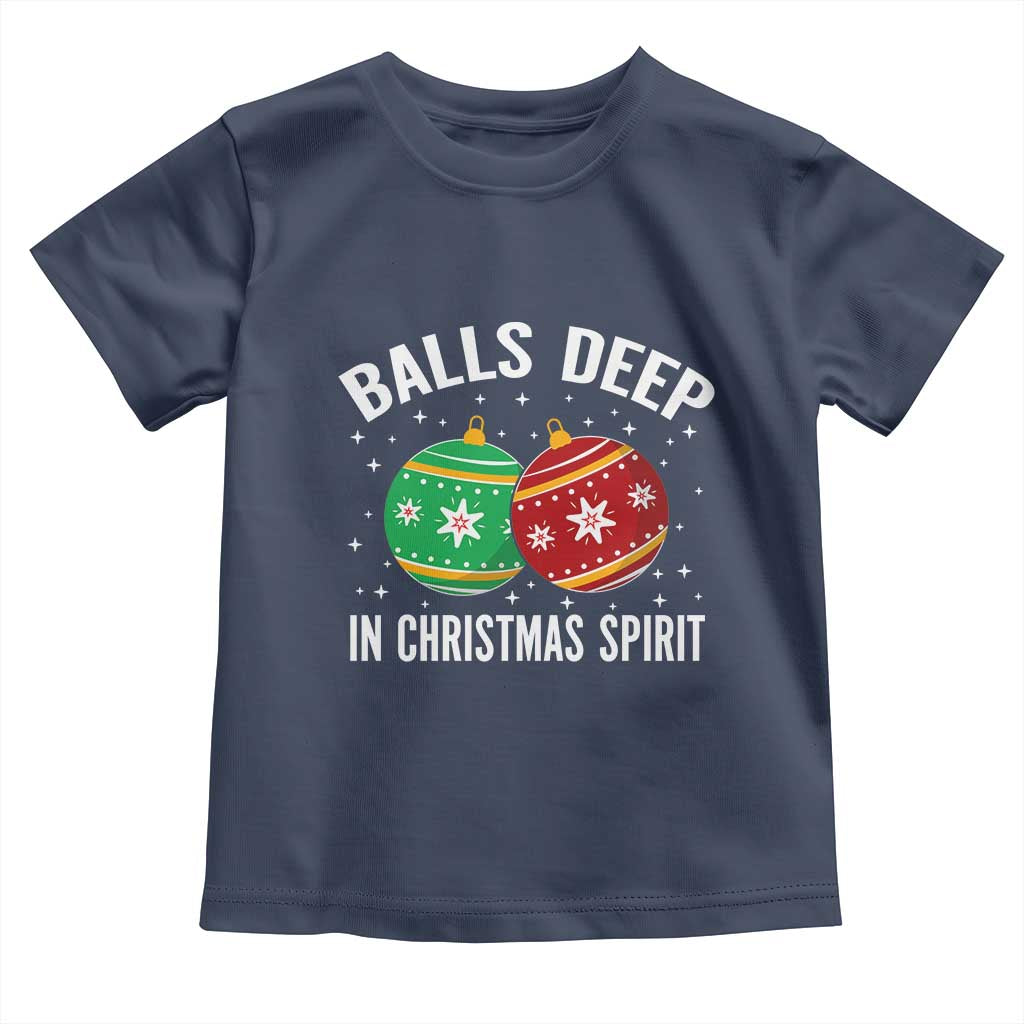 Funny Dirty Christmas Toddler T Shirt Rude Adult Humor Balls Deep Into Christmas Spirit - Wonder Print Shop