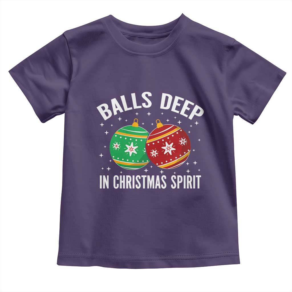 Funny Dirty Christmas Toddler T Shirt Rude Adult Humor Balls Deep Into Christmas Spirit - Wonder Print Shop