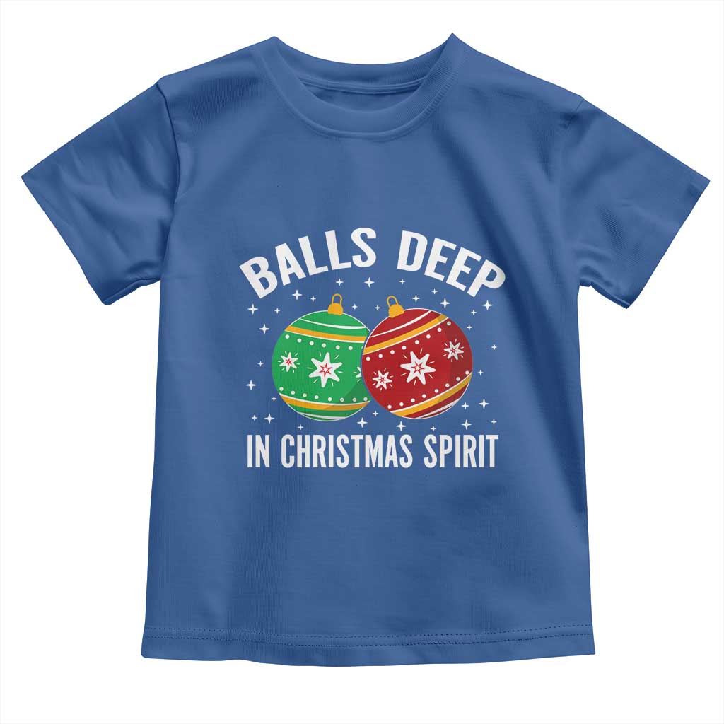 Funny Dirty Christmas Toddler T Shirt Rude Adult Humor Balls Deep Into Christmas Spirit - Wonder Print Shop