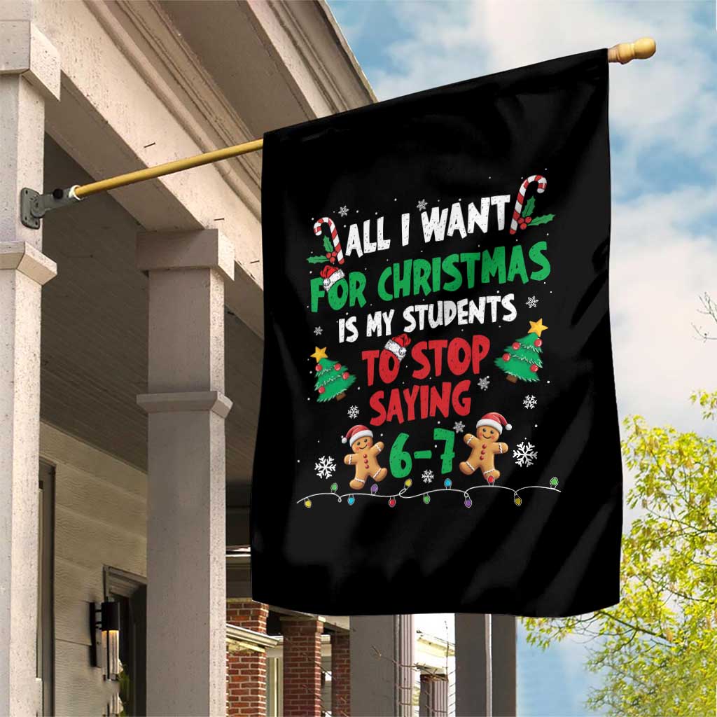 Funny Teacher Christmas 67 Garden Flag My Students to Stop Saying 6-7 Six Seven - Wonder Print Shop