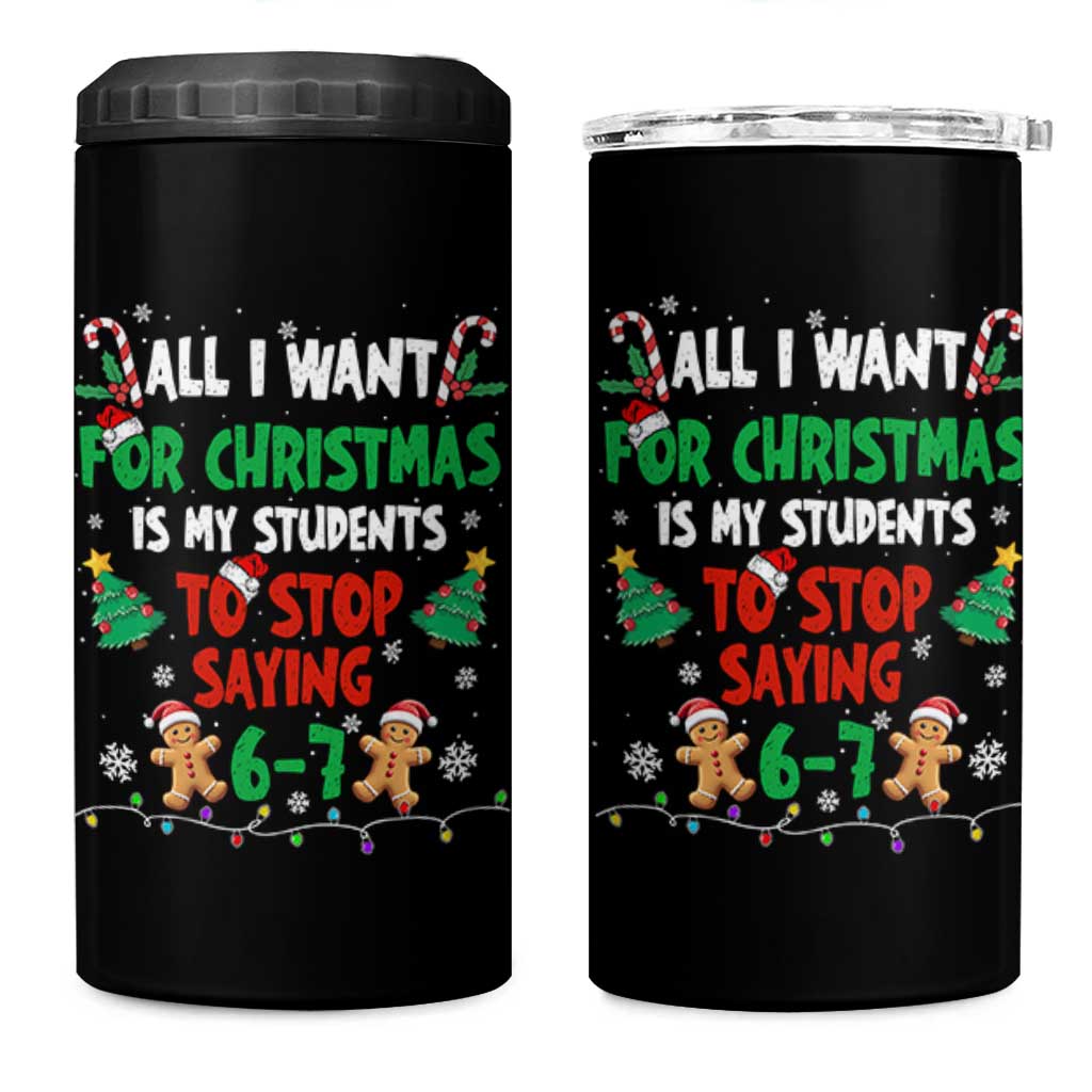 Funny Teacher Christmas 67 4 in 1 Can Cooler Tumbler My Students to Stop Saying 6-7 Six Seven - Wonder Print Shop