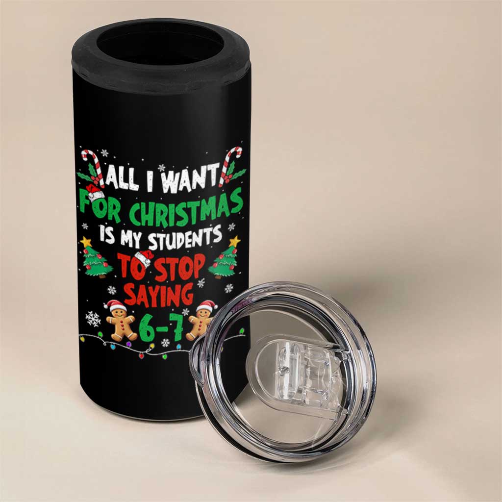 Funny Teacher Christmas 67 4 in 1 Can Cooler Tumbler My Students to Stop Saying 6-7 Six Seven - Wonder Print Shop