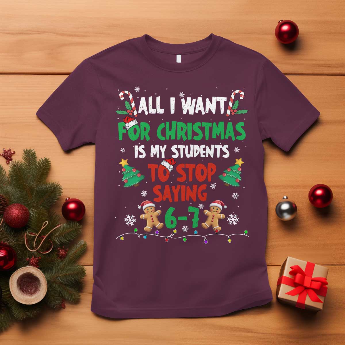 Funny Teacher Christmas 67 T Shirt My Students to Stop Saying 6-7 Six Seven - Wonder Print Shop