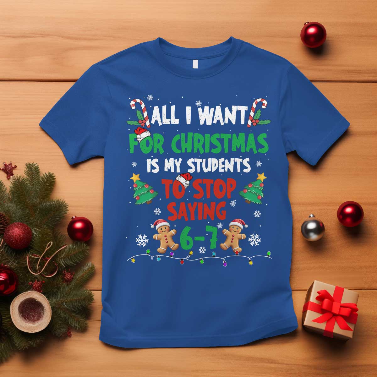 Funny Teacher Christmas 67 T Shirt My Students to Stop Saying 6-7 Six Seven - Wonder Print Shop