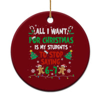 Funny Teacher Christmas 67 Ceramic Ornament My Students to Stop Saying 6-7 Six Seven - Wonder Print Shop