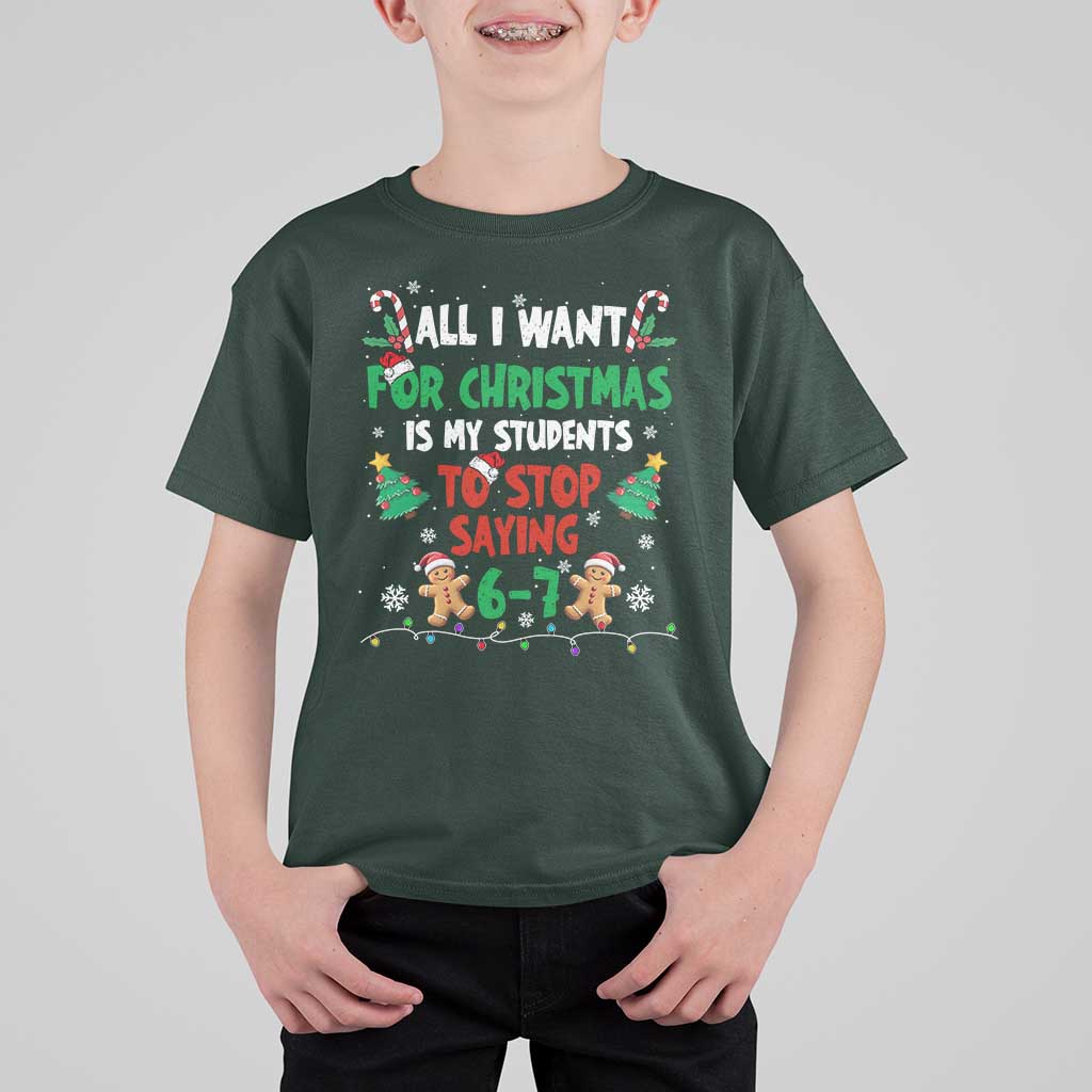 Funny Teacher Christmas 67 T Shirt For Kid My Students to Stop Saying 6-7 Six Seven - Wonder Print Shop