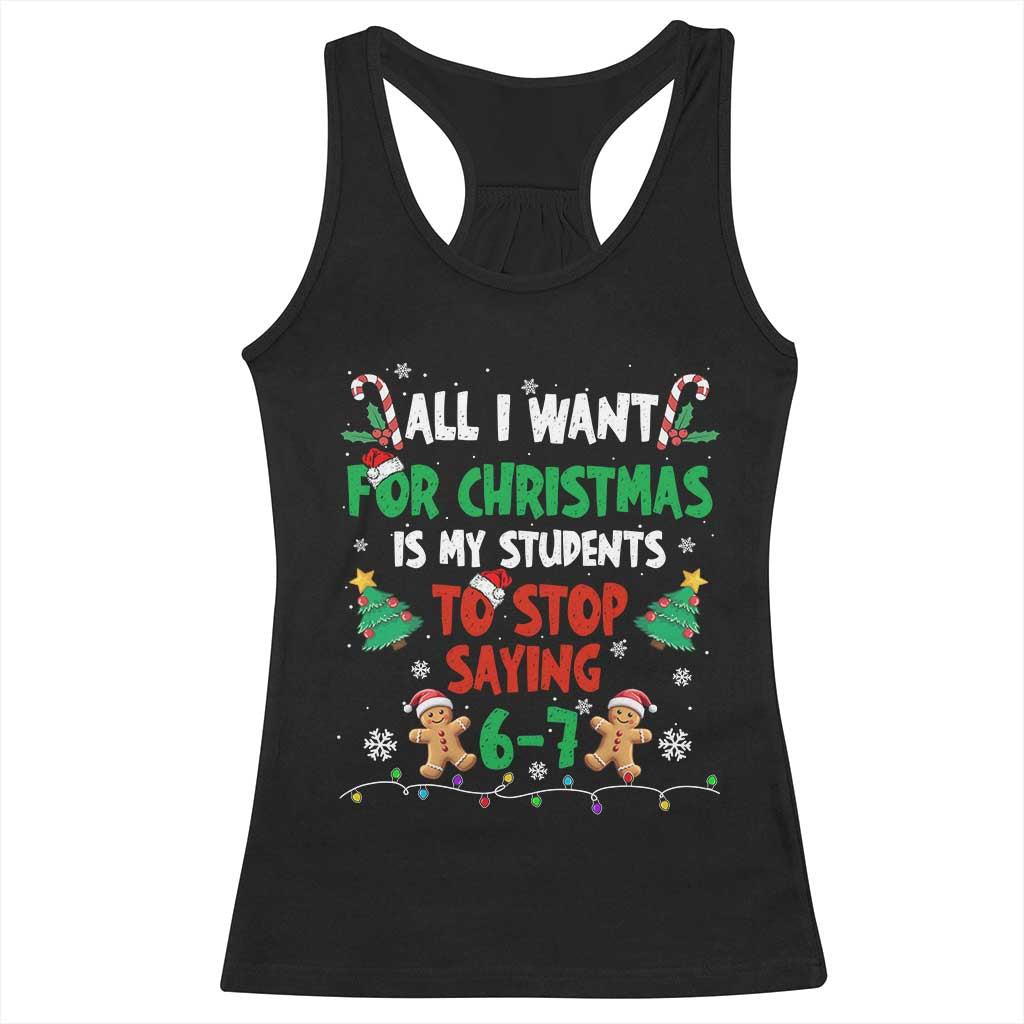 Funny Teacher Christmas 67 Racerback Tank Top My Students to Stop Saying 6-7 Six Seven - Wonder Print Shop