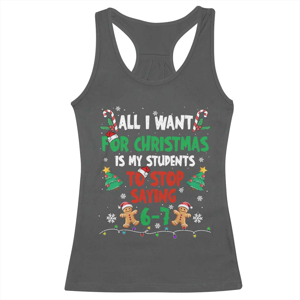 Funny Teacher Christmas 67 Racerback Tank Top My Students to Stop Saying 6-7 Six Seven - Wonder Print Shop