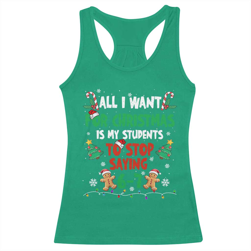Funny Teacher Christmas 67 Racerback Tank Top My Students to Stop Saying 6-7 Six Seven - Wonder Print Shop