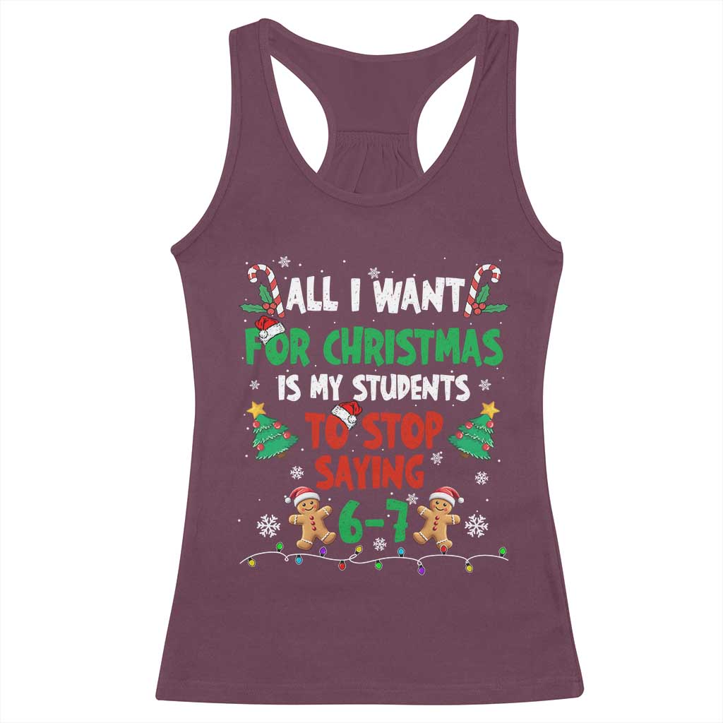 Funny Teacher Christmas 67 Racerback Tank Top My Students to Stop Saying 6-7 Six Seven - Wonder Print Shop