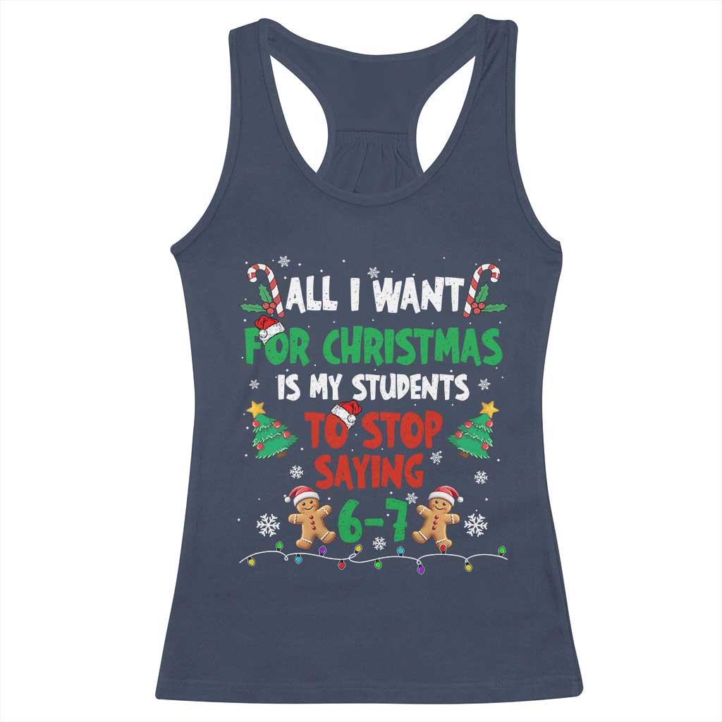 Funny Teacher Christmas 67 Racerback Tank Top My Students to Stop Saying 6-7 Six Seven - Wonder Print Shop
