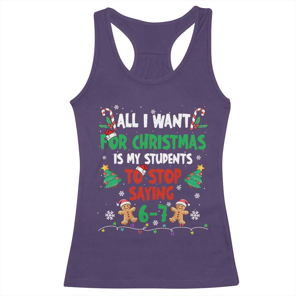 Funny Teacher Christmas 67 Racerback Tank Top My Students to Stop Saying 6-7 Six Seven - Wonder Print Shop