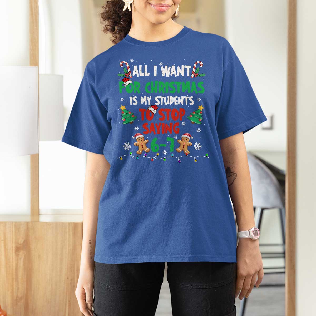 Funny Teacher Christmas 67 T Shirt For Women My Students to Stop Saying 6-7 Six Seven - Wonder Print Shop