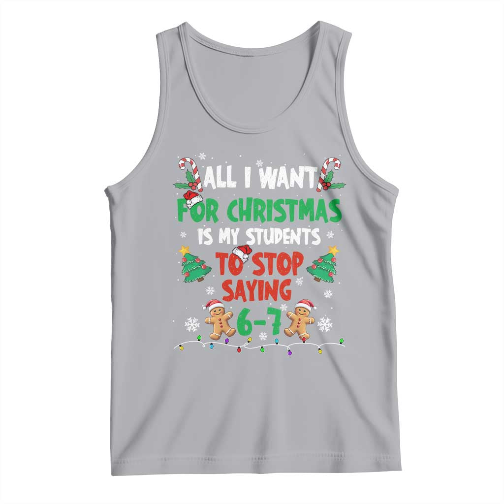 Funny Teacher Christmas 67 Tank Top My Students to Stop Saying 6-7 Six Seven - Wonder Print Shop