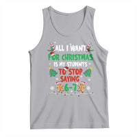Funny Teacher Christmas 67 Tank Top My Students to Stop Saying 6-7 Six Seven - Wonder Print Shop