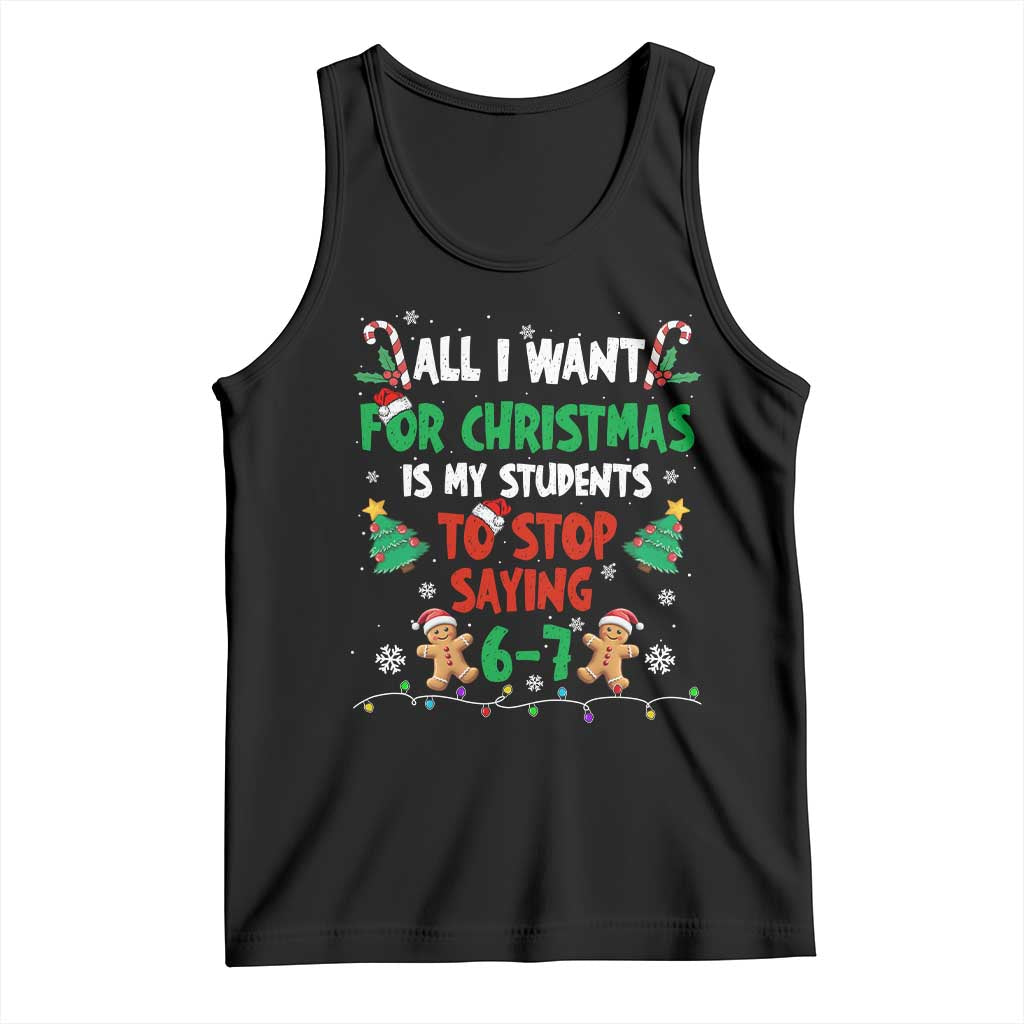 Funny Teacher Christmas 67 Tank Top My Students to Stop Saying 6-7 Six Seven - Wonder Print Shop