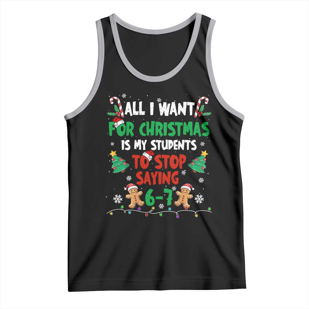Funny Teacher Christmas 67 Tank Top My Students to Stop Saying 6-7 Six Seven - Wonder Print Shop