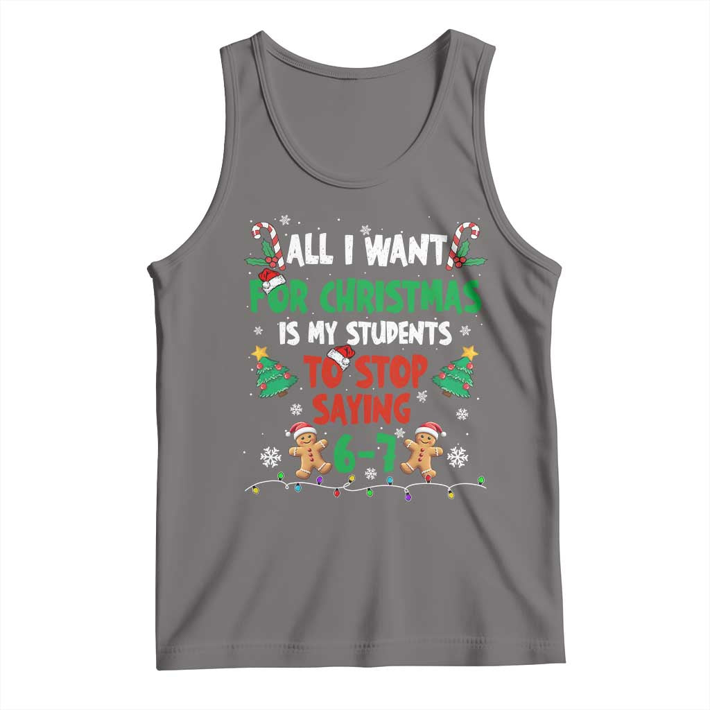 Funny Teacher Christmas 67 Tank Top My Students to Stop Saying 6-7 Six Seven - Wonder Print Shop