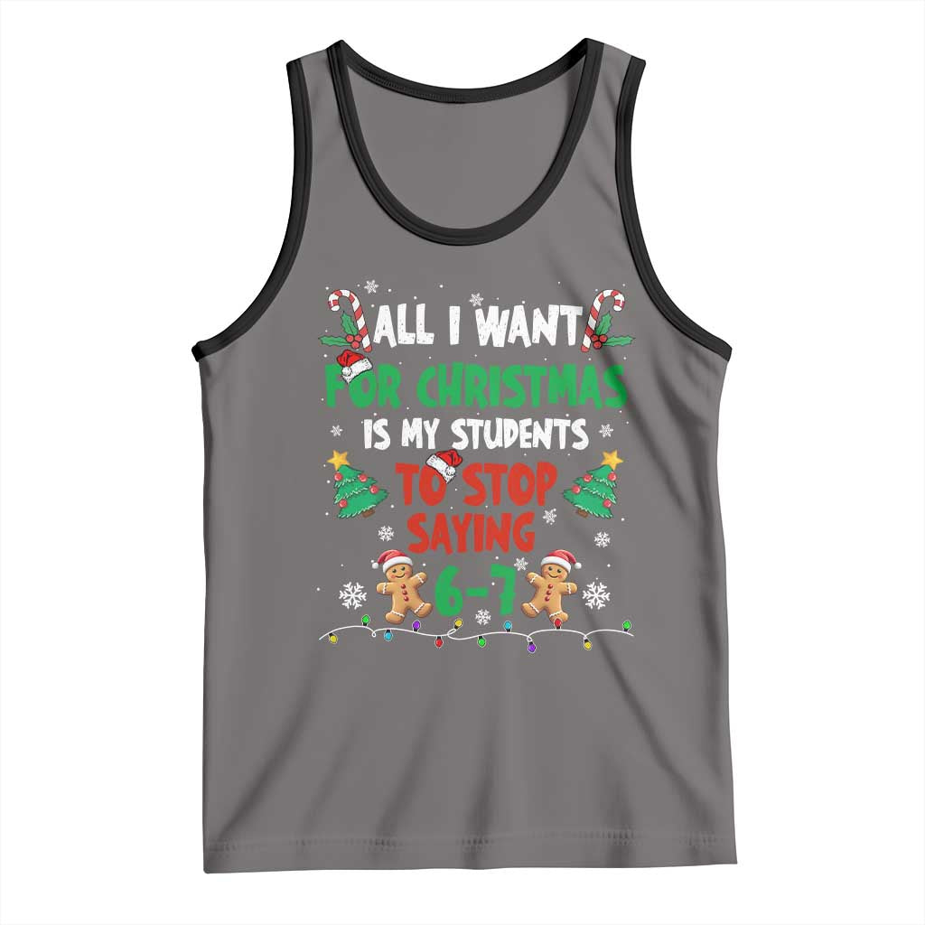 Funny Teacher Christmas 67 Tank Top My Students to Stop Saying 6-7 Six Seven - Wonder Print Shop