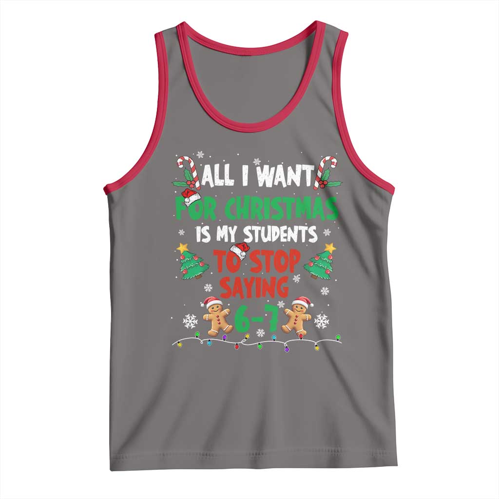 Funny Teacher Christmas 67 Tank Top My Students to Stop Saying 6-7 Six Seven - Wonder Print Shop