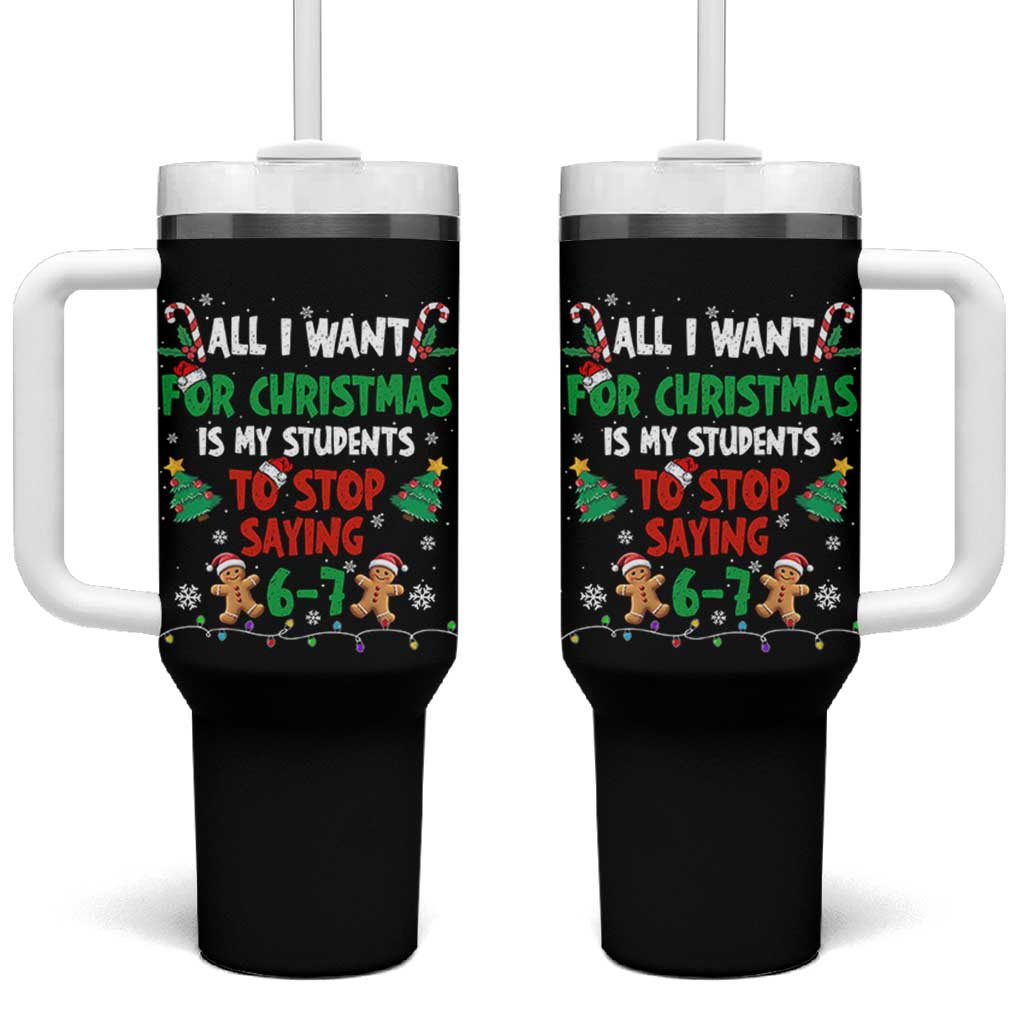 Funny Teacher Christmas 67 Tumbler With Handle My Students to Stop Saying 6-7 Six Seven - Wonder Print Shop