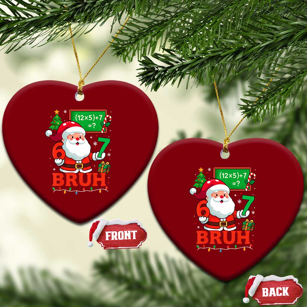 67 Teacher Christmas Ceramic Ornament Santa Six Seven Meme Math Equation Bruh - Wonder Print Shop