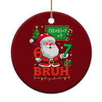 67 Teacher Christmas Ceramic Ornament Santa Six Seven Meme Math Equation Bruh - Wonder Print Shop