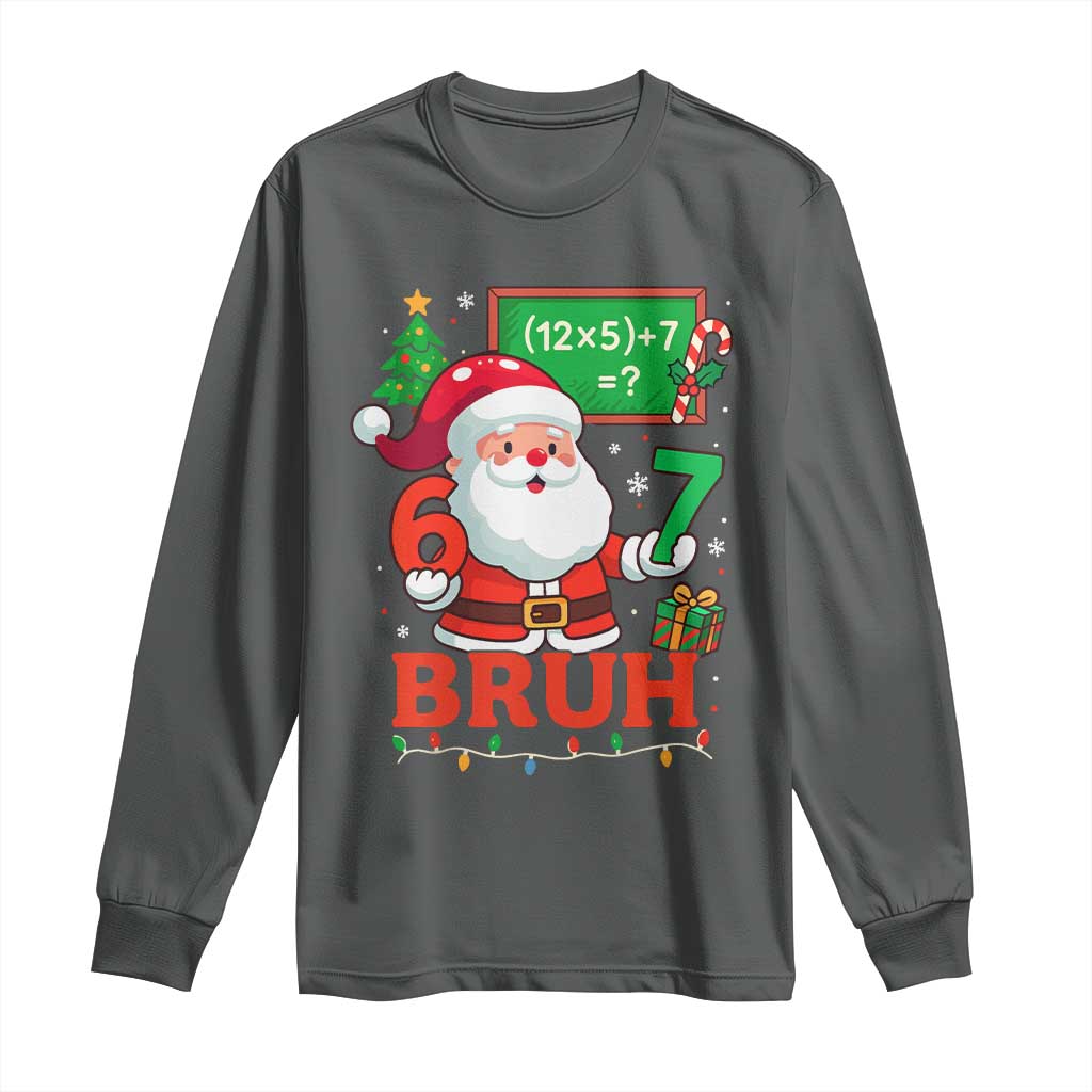 67 Teacher Christmas Long Sleeve Shirt Santa Six Seven Meme Math Equation Bruh - Wonder Print Shop