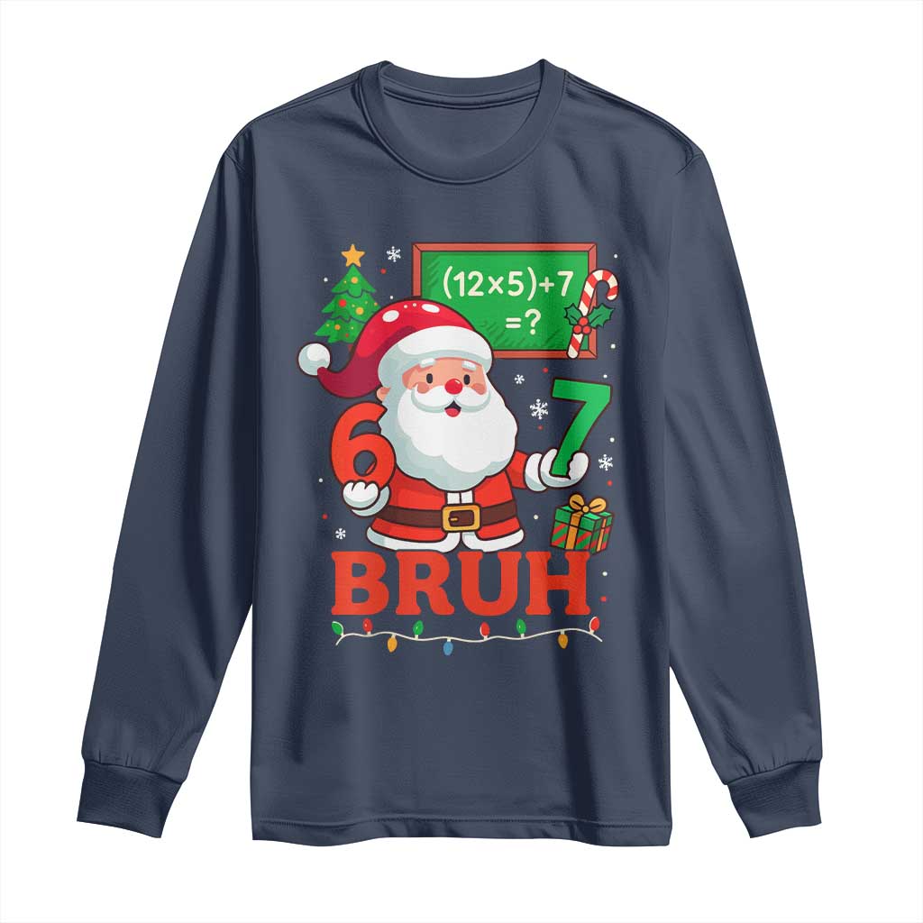 67 Teacher Christmas Long Sleeve Shirt Santa Six Seven Meme Math Equation Bruh - Wonder Print Shop