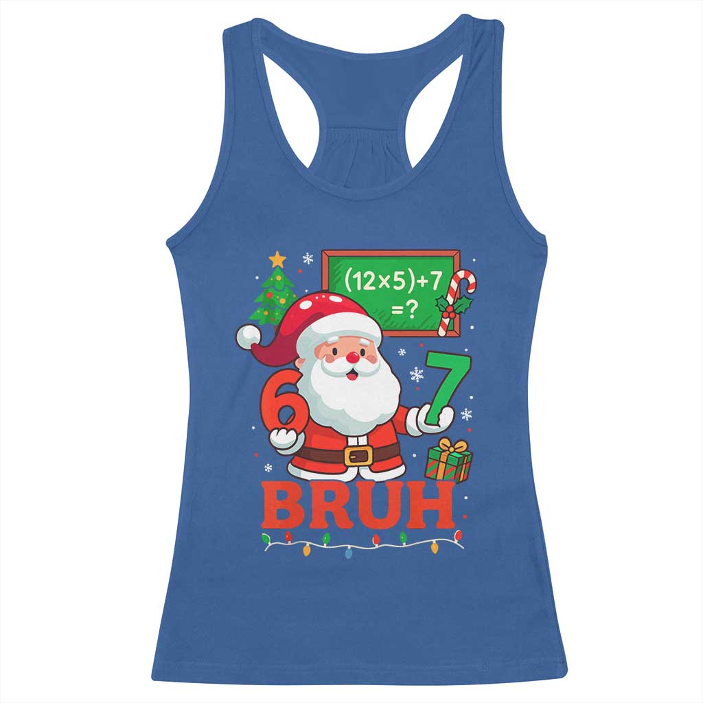 67 Teacher Christmas Racerback Tank Top Santa Six Seven Meme Math Equation Bruh - Wonder Print Shop