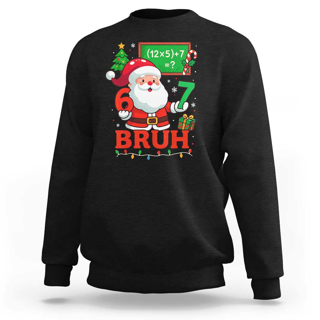 67 Teacher Christmas Sweatshirt Santa Six Seven Meme Math Equation Bruh - Wonder Print Shop