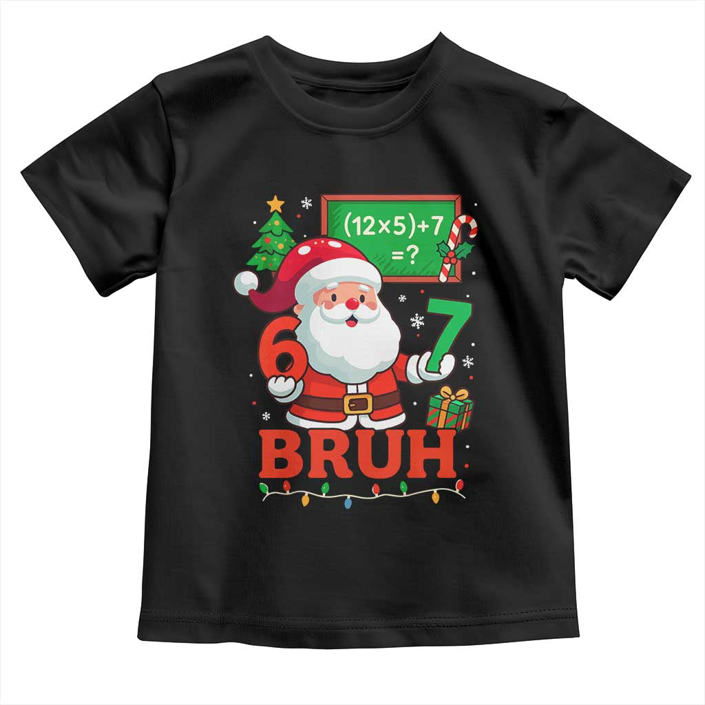 67 Teacher Christmas Toddler T Shirt Santa Six Seven Meme Math Equation Bruh - Wonder Print Shop