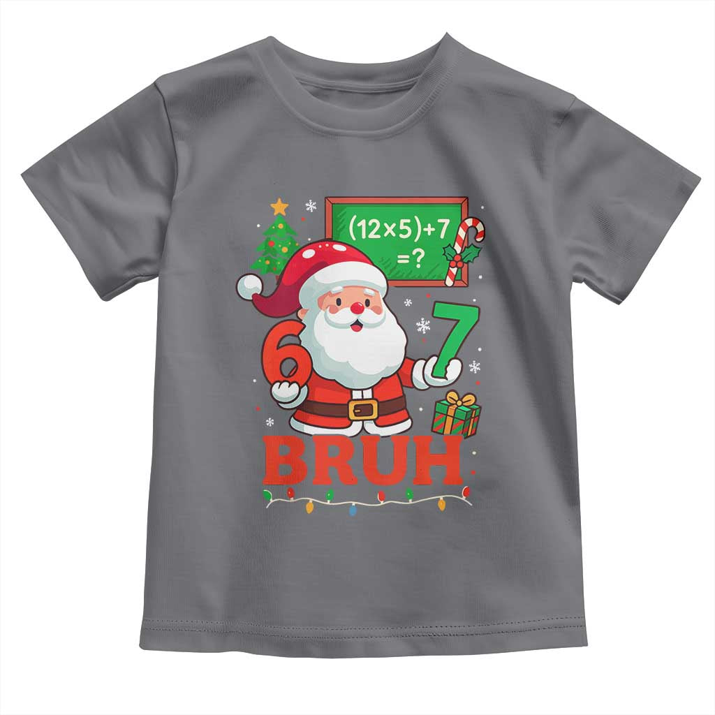 67 Teacher Christmas Toddler T Shirt Santa Six Seven Meme Math Equation Bruh - Wonder Print Shop